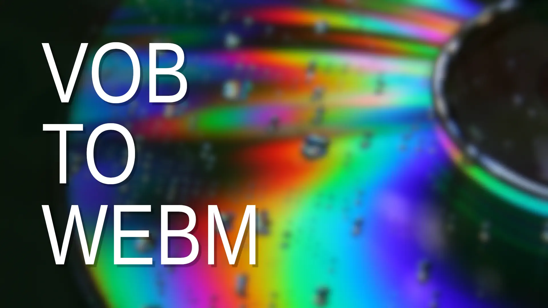 VOB to WEBM